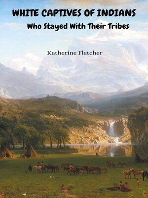 cover image of White Captives of Indians Who Stayed With Their Tribes